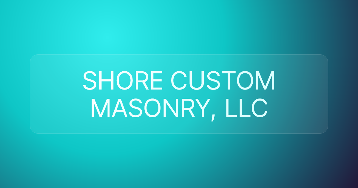 SHORE CUSTOM MASONRY, LLC