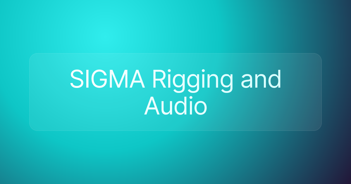 SIGMA Rigging and Audio