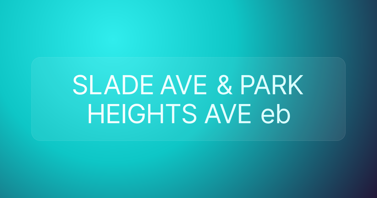 SLADE AVE & PARK HEIGHTS AVE eb