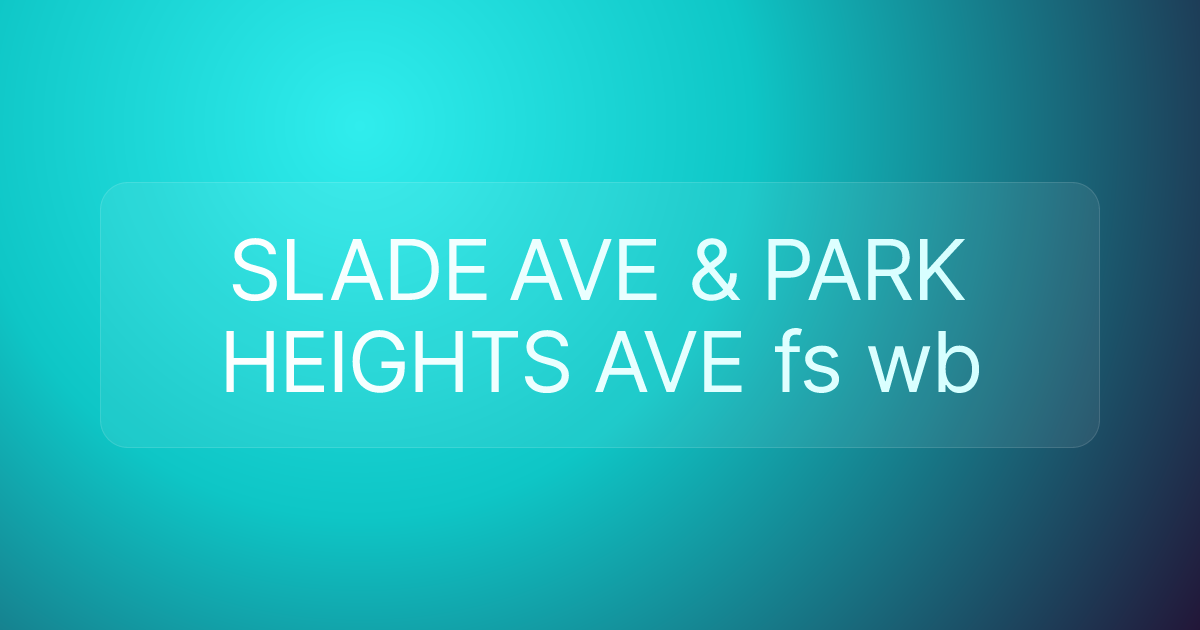SLADE AVE & PARK HEIGHTS AVE fs wb