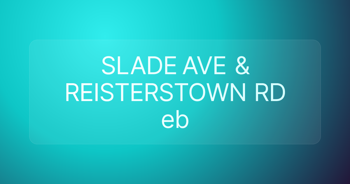SLADE AVE & REISTERSTOWN RD eb