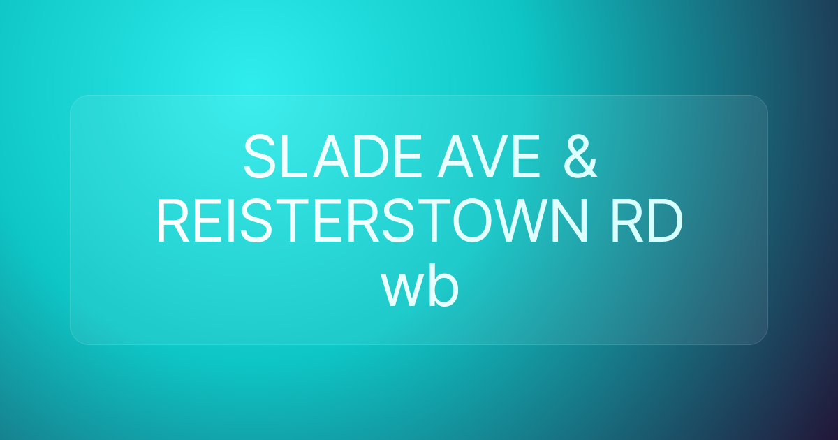 SLADE AVE & REISTERSTOWN RD wb