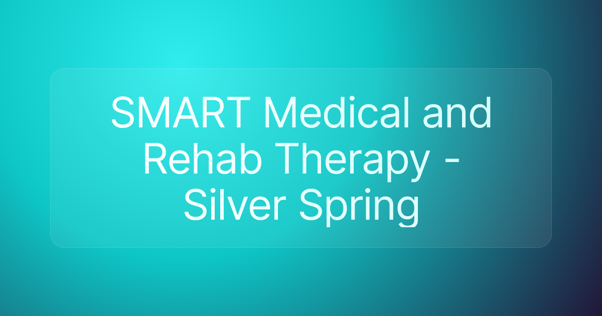 SMART Medical and Rehab Therapy - Silver Spring