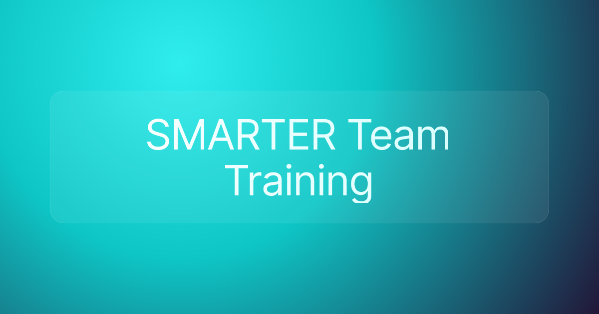 SMARTER Team Training