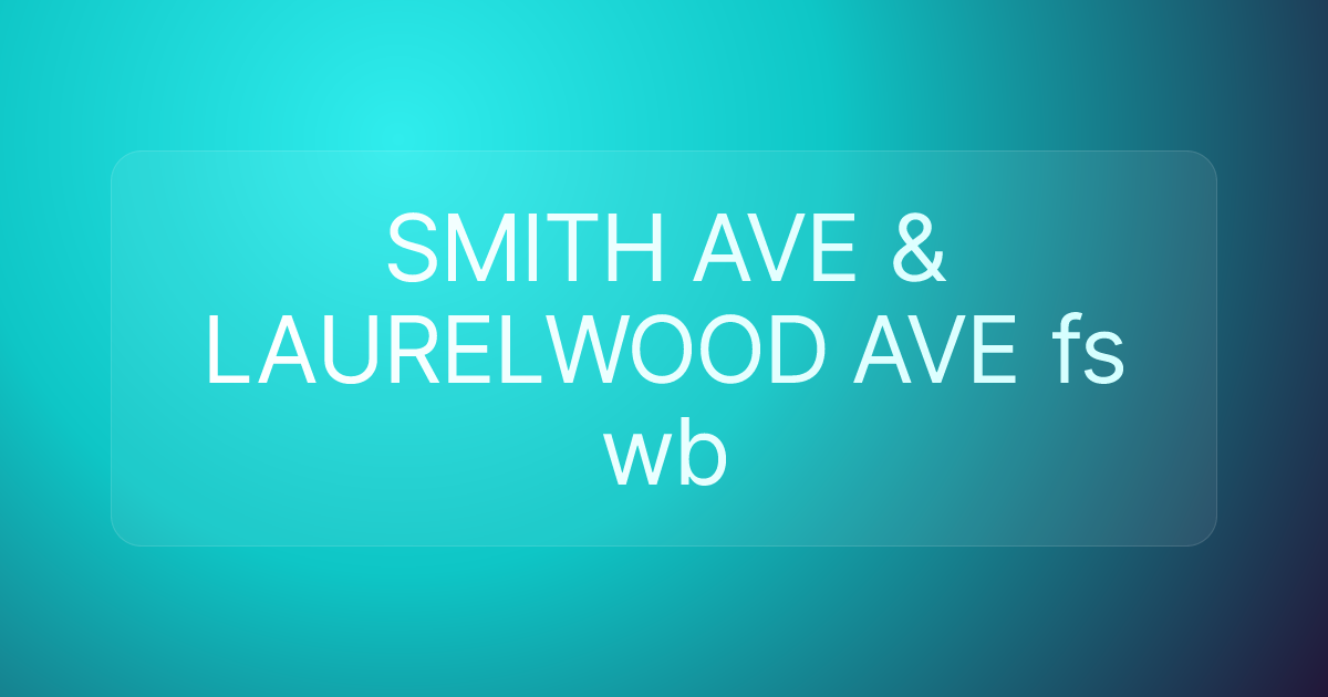SMITH AVE & LAURELWOOD AVE fs wb