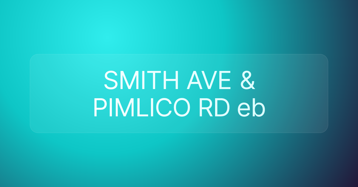 SMITH AVE & PIMLICO RD eb