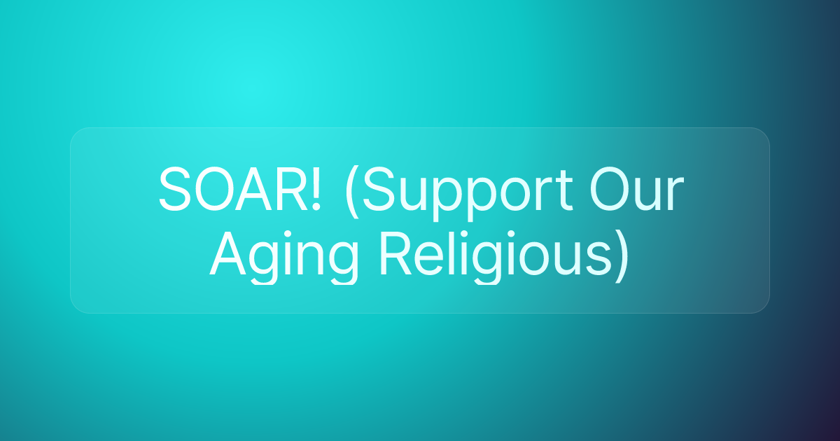 SOAR! (Support Our Aging Religious)