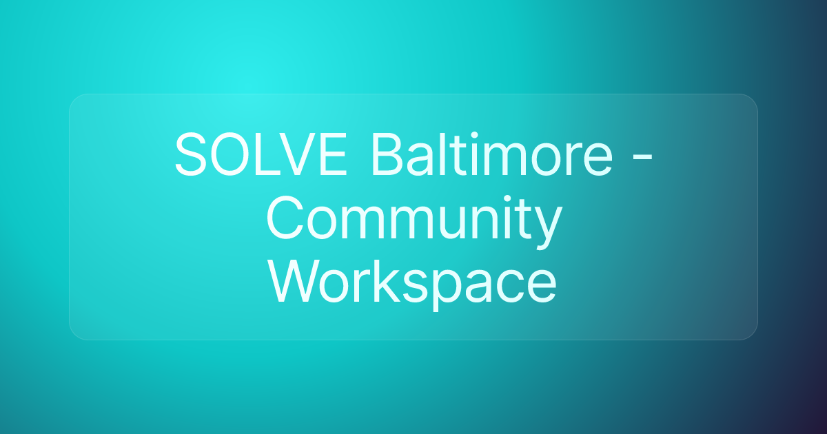 SOLVE Baltimore - Community Workspace