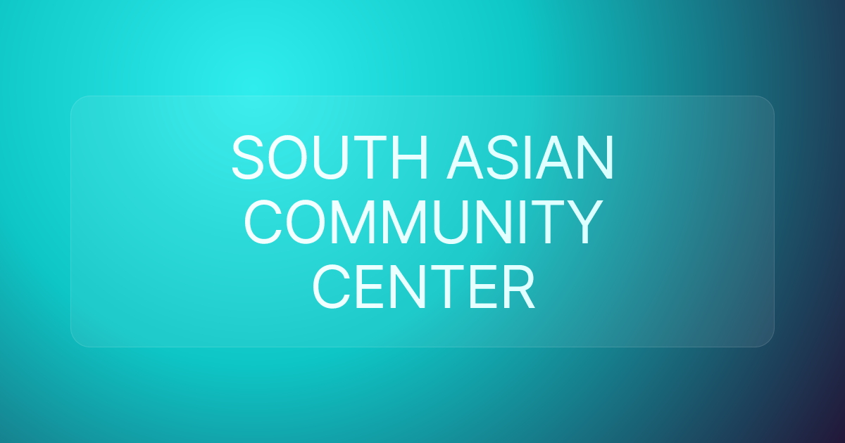 SOUTH ASIAN COMMUNITY CENTER