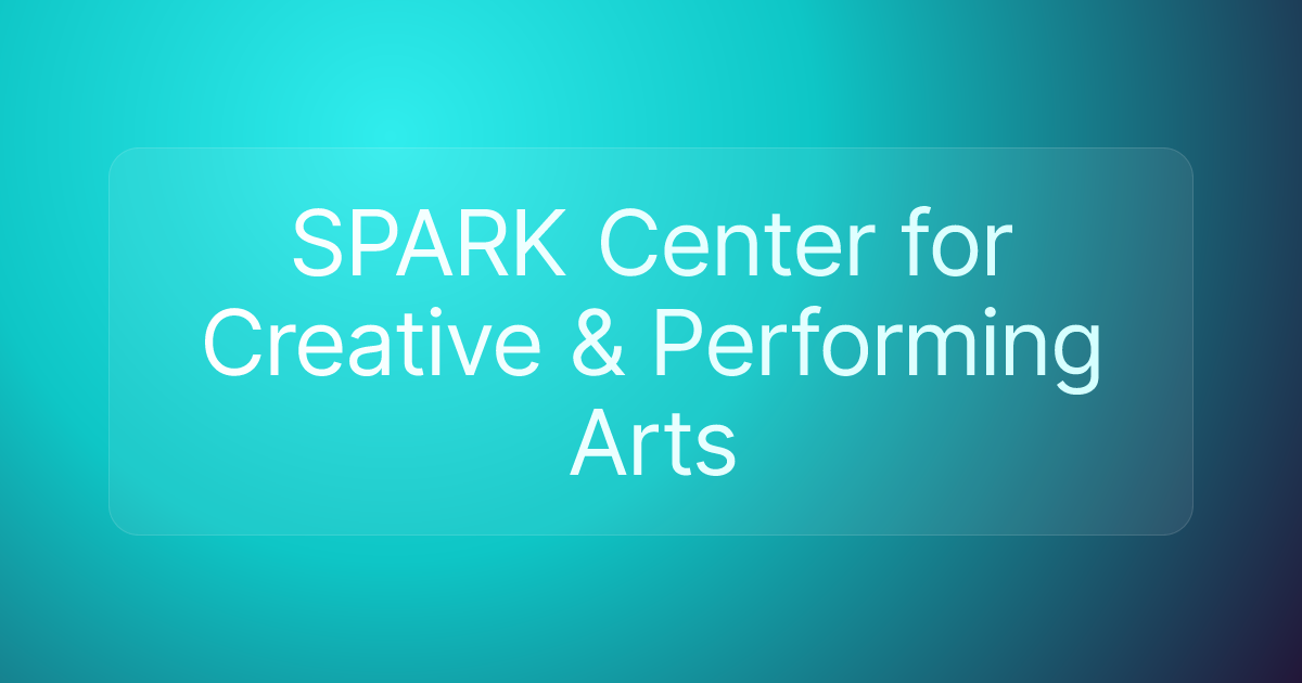 SPARK Center for Creative & Performing Arts
