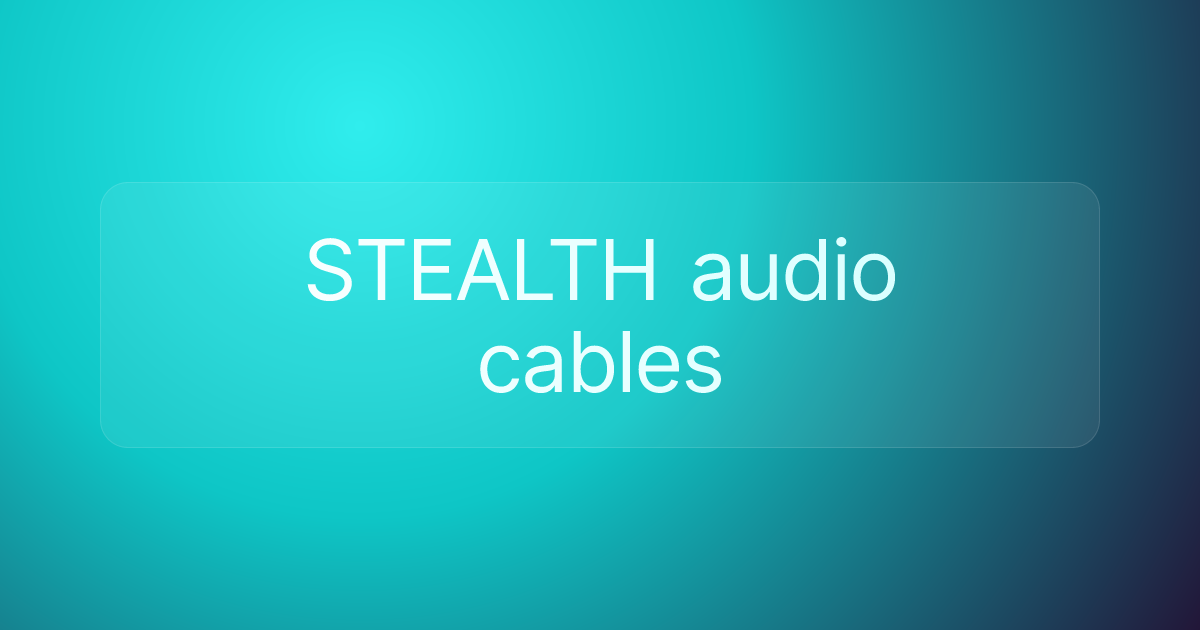 STEALTH audio cables