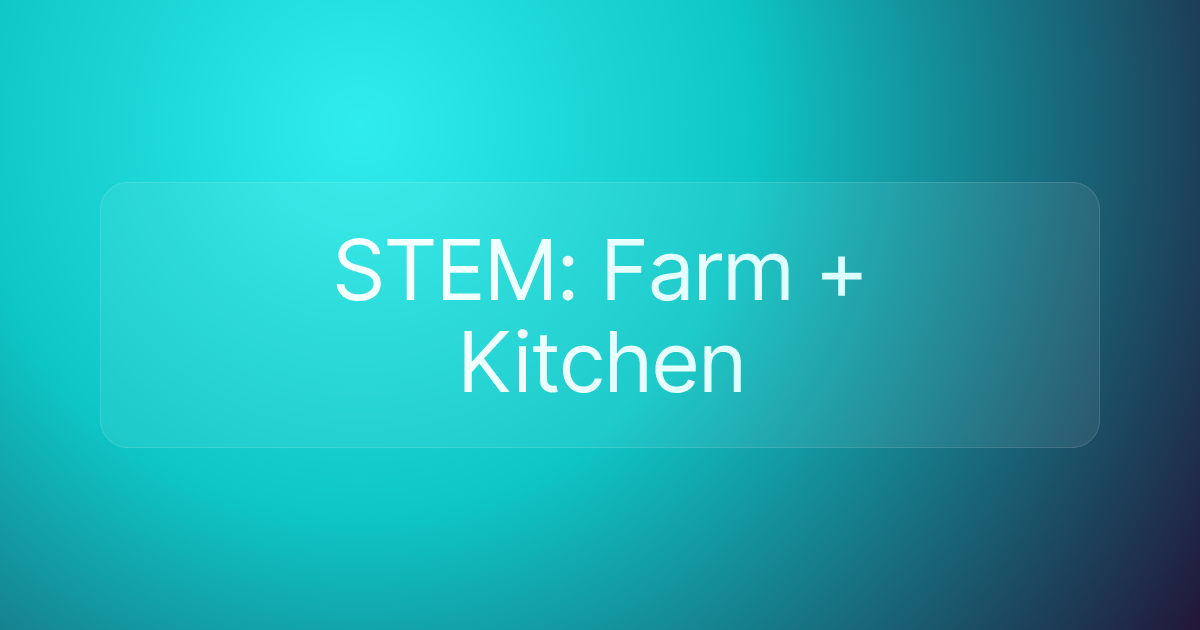 STEM: Farm + Kitchen
