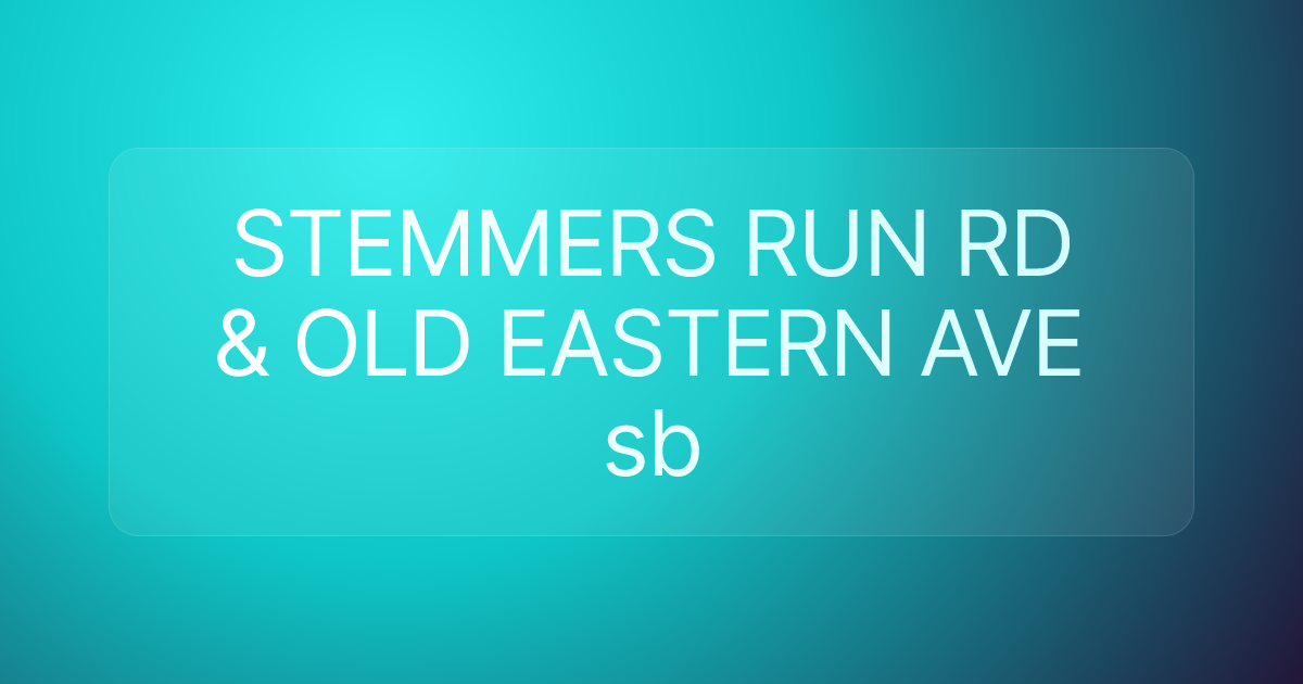STEMMERS RUN RD & OLD EASTERN AVE sb