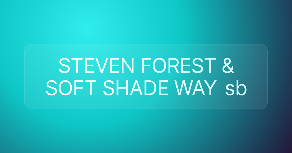 STEVEN FOREST & SOFT SHADE WAY sb