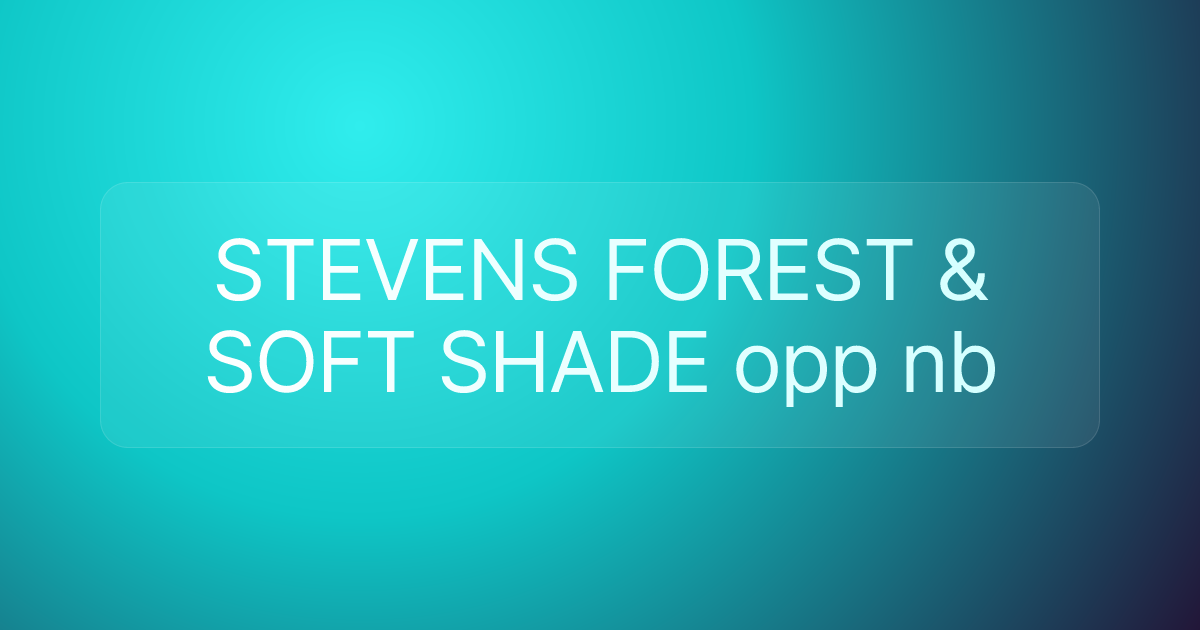 STEVENS FOREST & SOFT SHADE opp nb