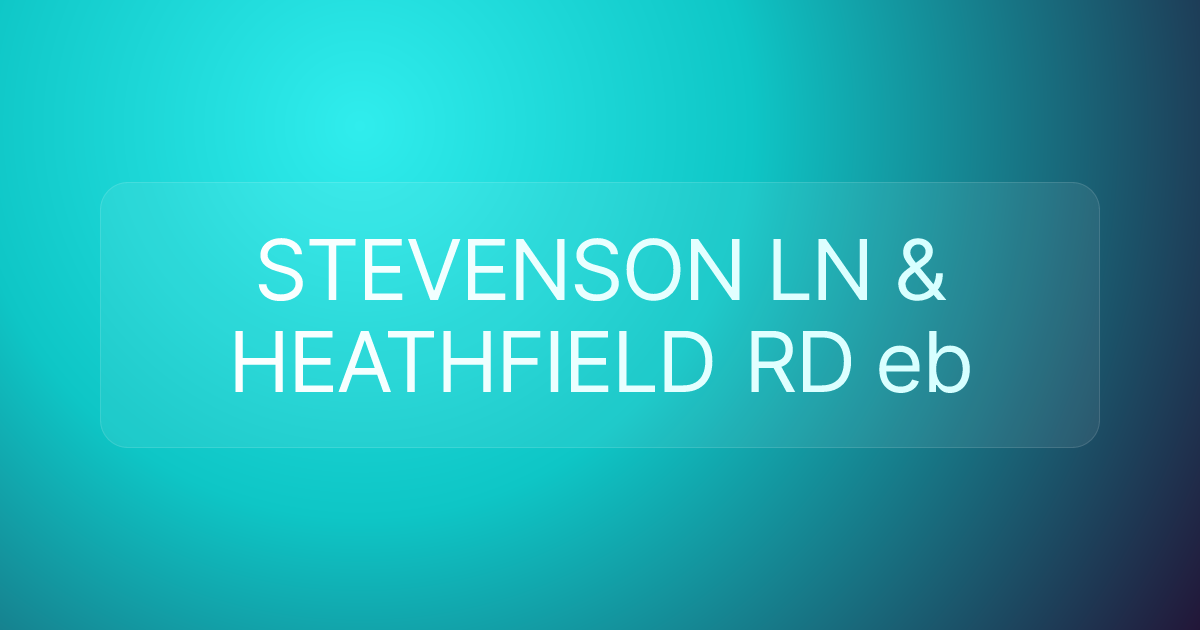 STEVENSON LN & HEATHFIELD RD eb