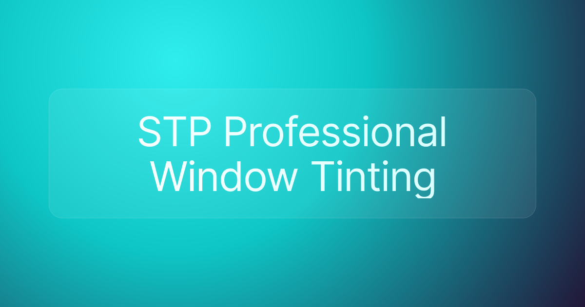 STP Professional Window Tinting