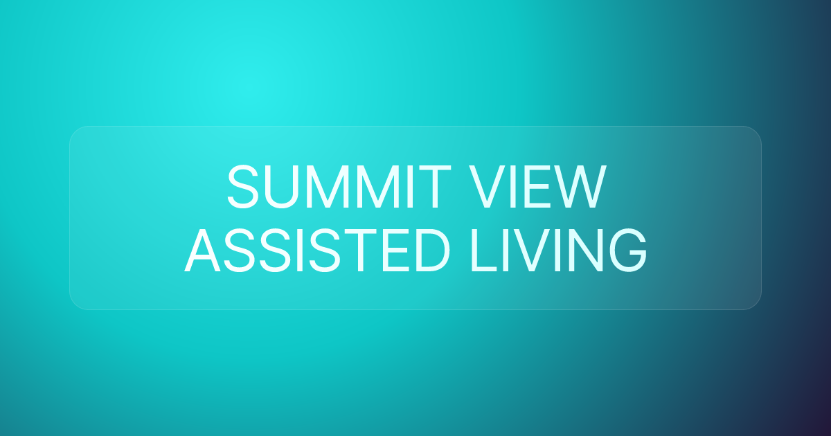SUMMIT VIEW ASSISTED LIVING
