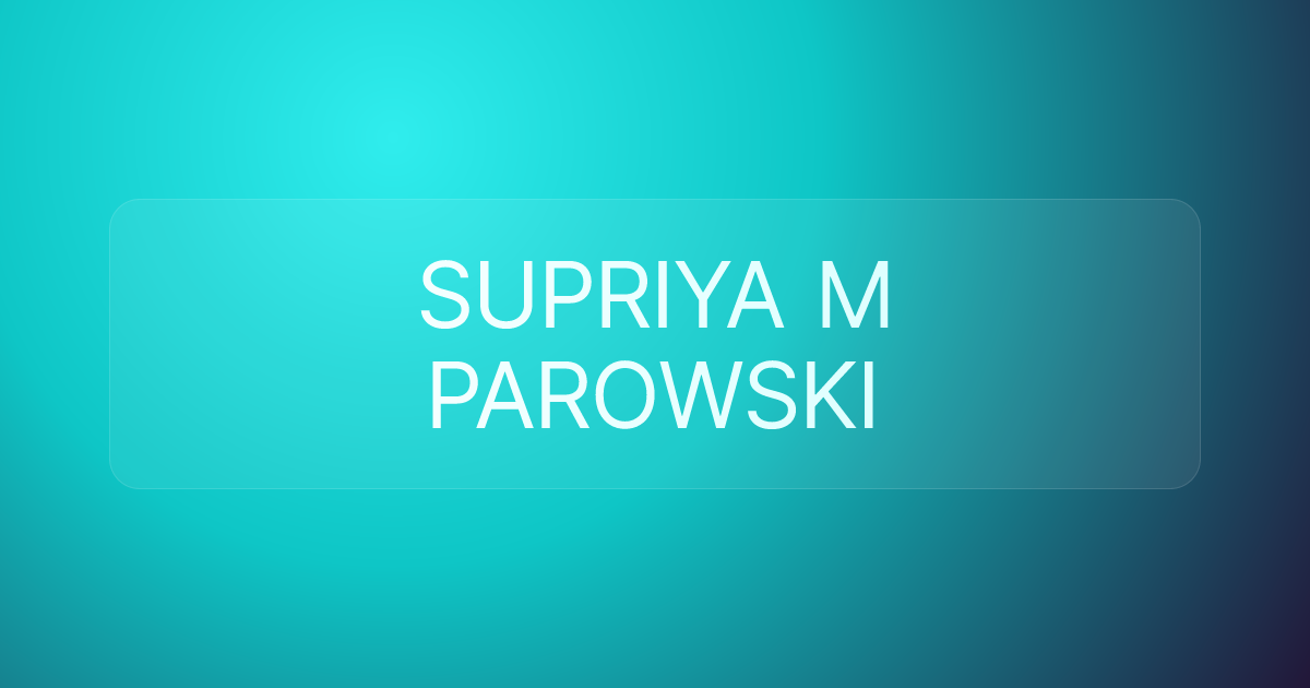 SUPRIYA M PAROWSKI