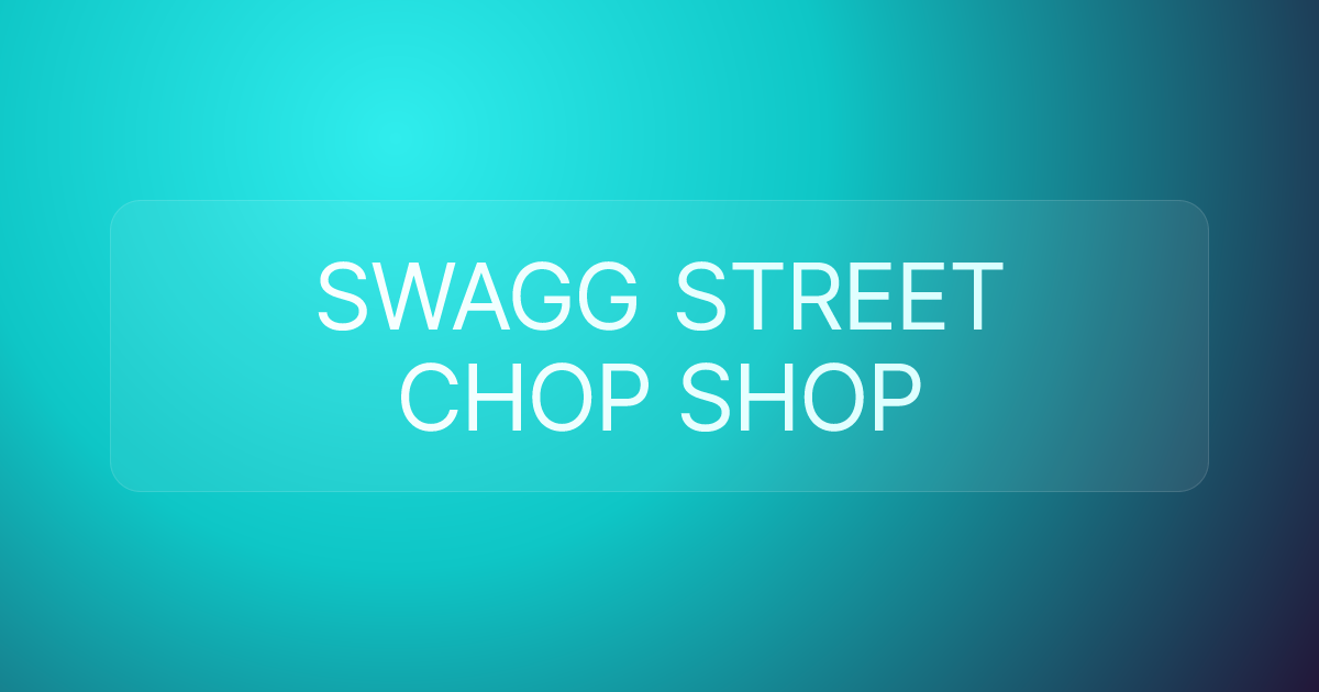 SWAGG STREET CHOP SHOP
