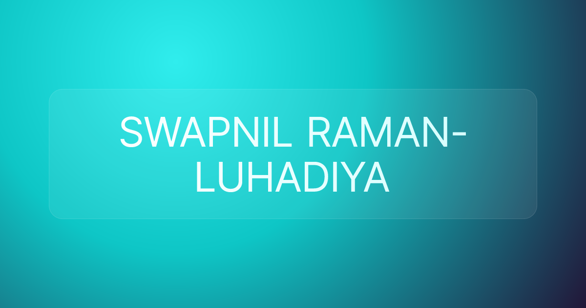 SWAPNIL RAMAN-LUHADIYA