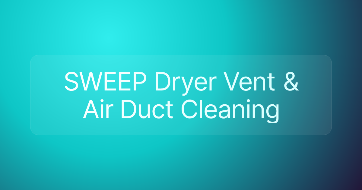 SWEEP Dryer Vent & Air Duct Cleaning
