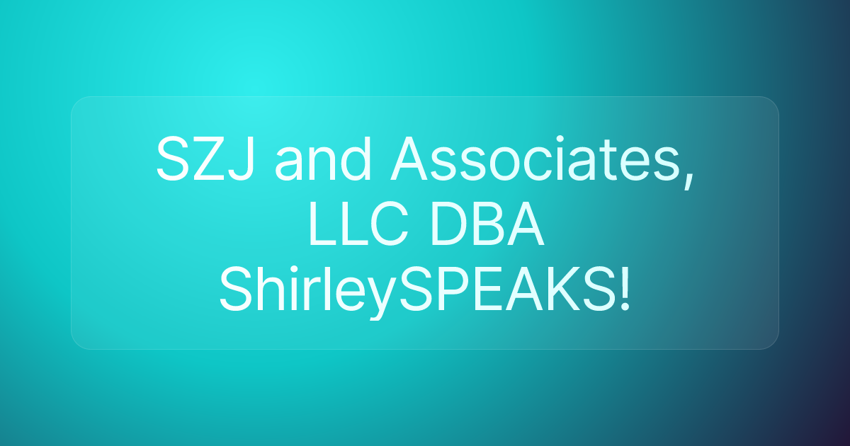 SZJ and Associates, LLC DBA ShirleySPEAKS!