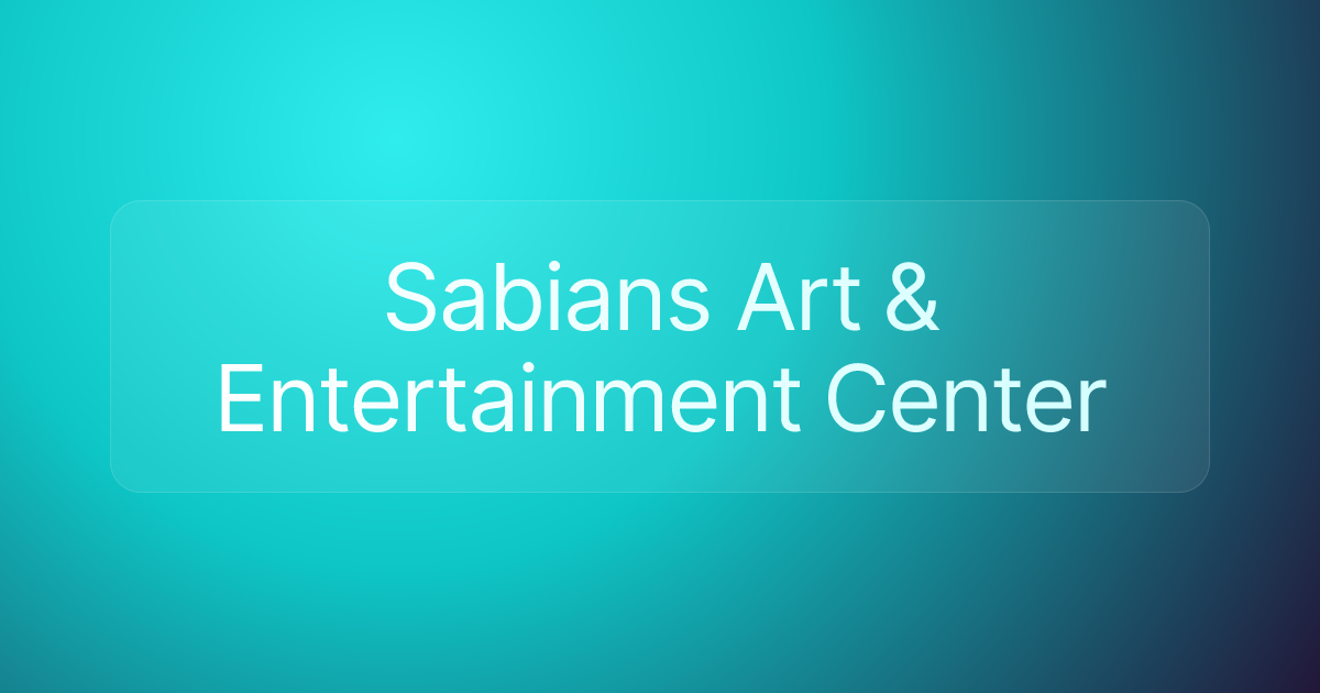 Sabians Art & Entertainment Center