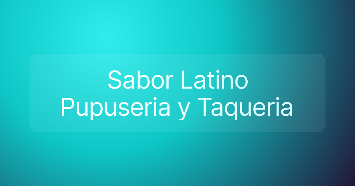 Sabor Latino Pupuseria y Taqueria