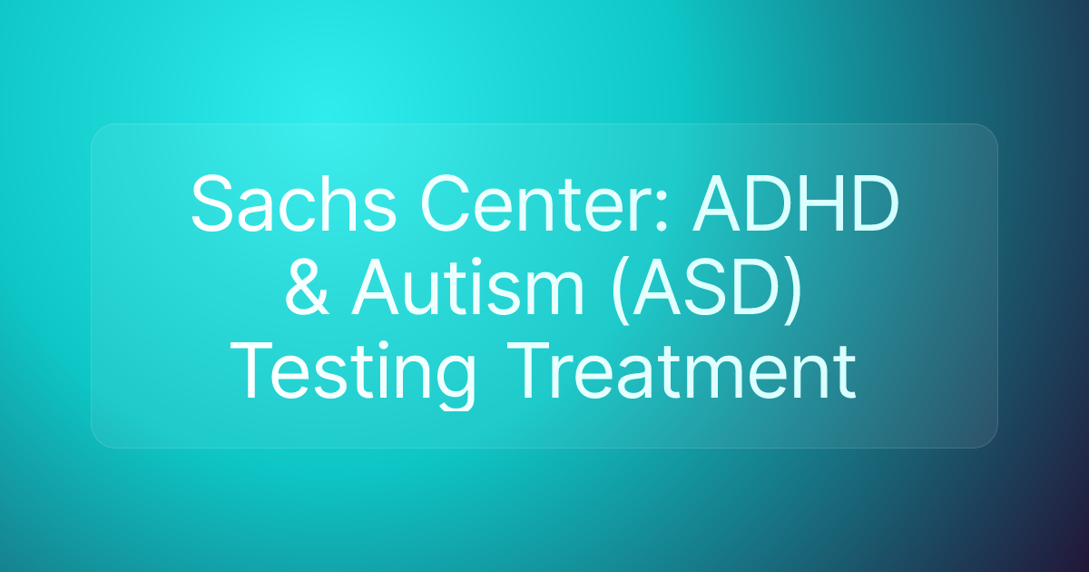 Sachs Center: ADHD & Autism (ASD) Testing Treatment