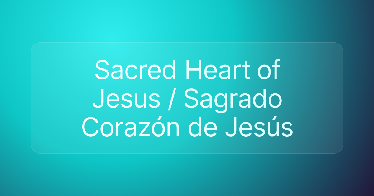Sacred Heart of Jesus / Sagrado Corazón de Jesús