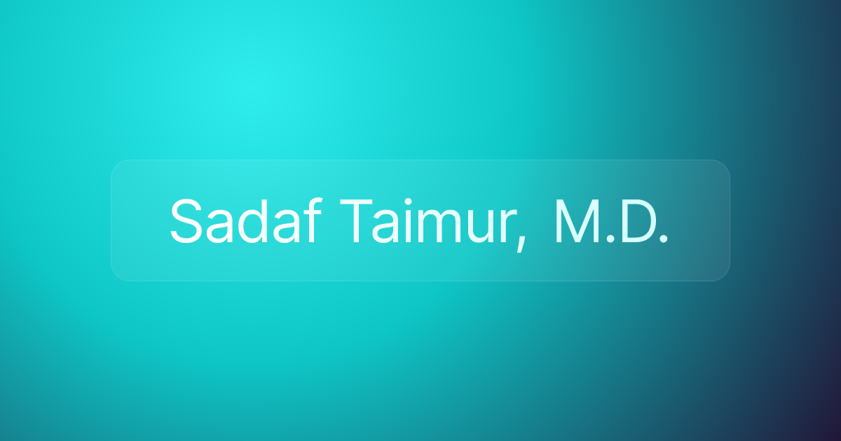 Sadaf Taimur, M.D.