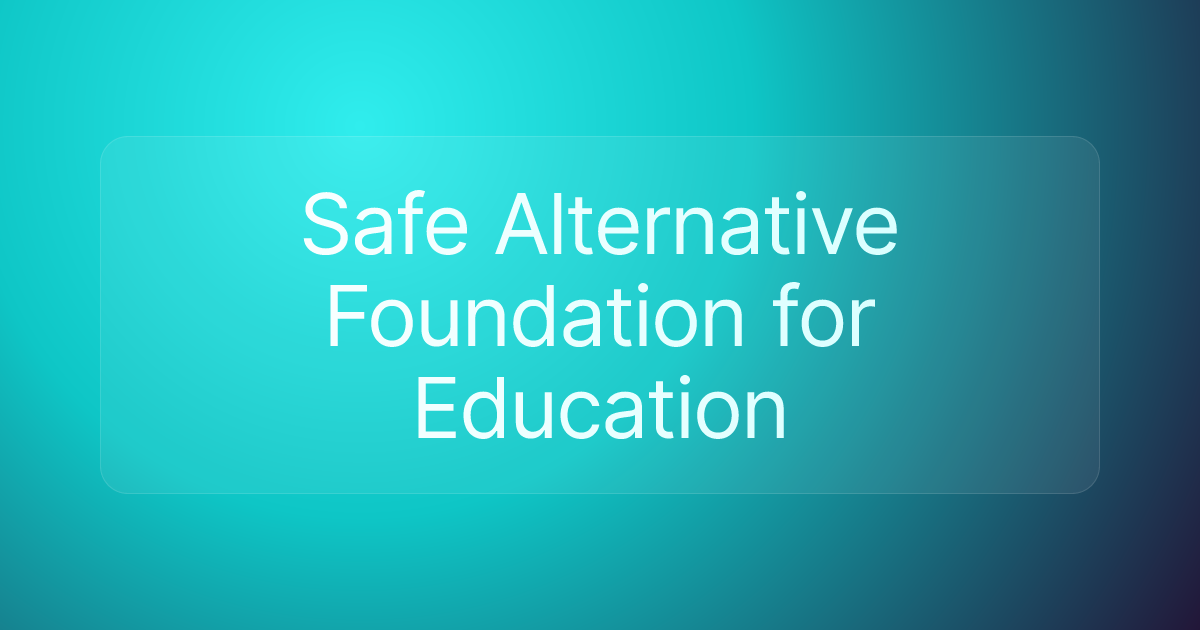 Safe Alternative Foundation for Education