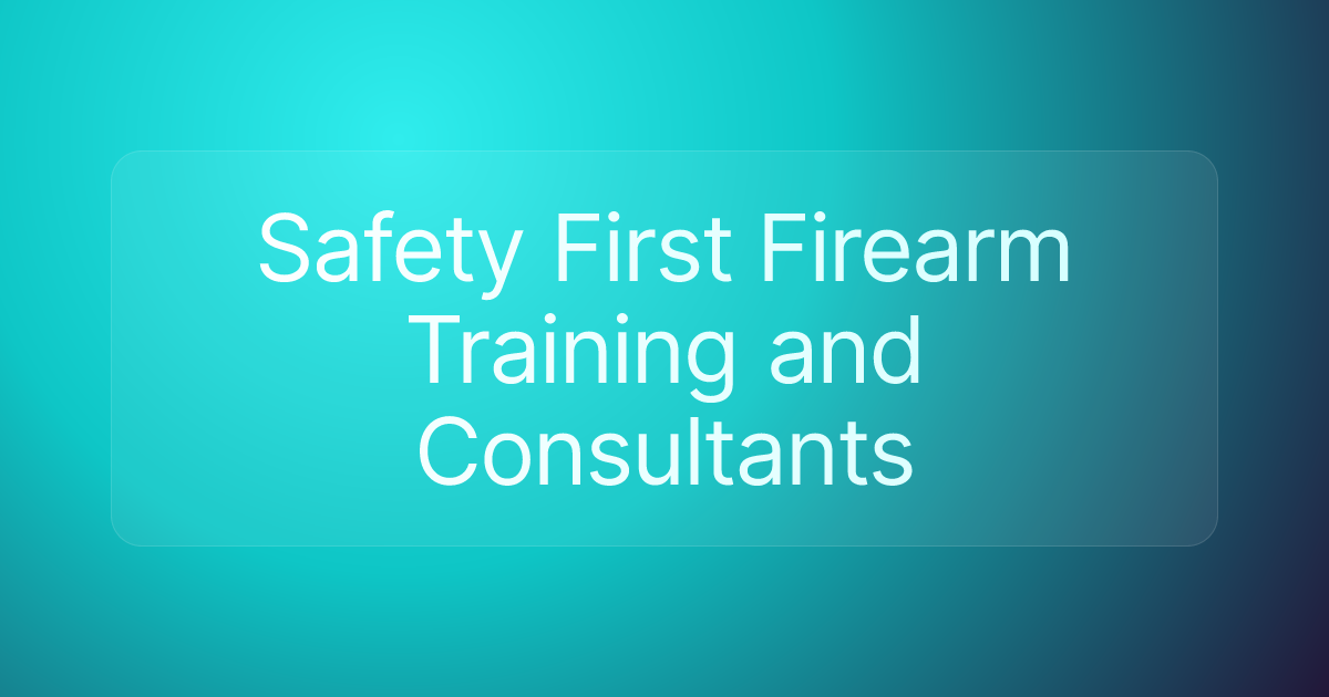 Safety First Firearm Training and Consultants