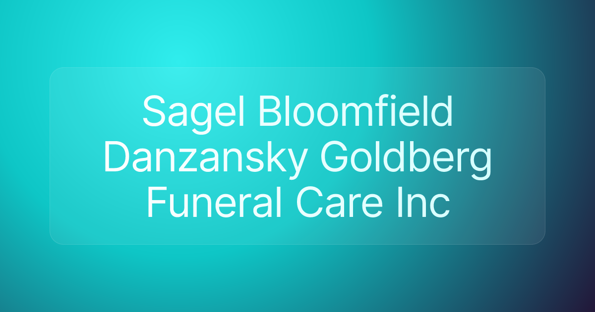 Sagel Bloomfield Danzansky Goldberg Funeral Care Inc