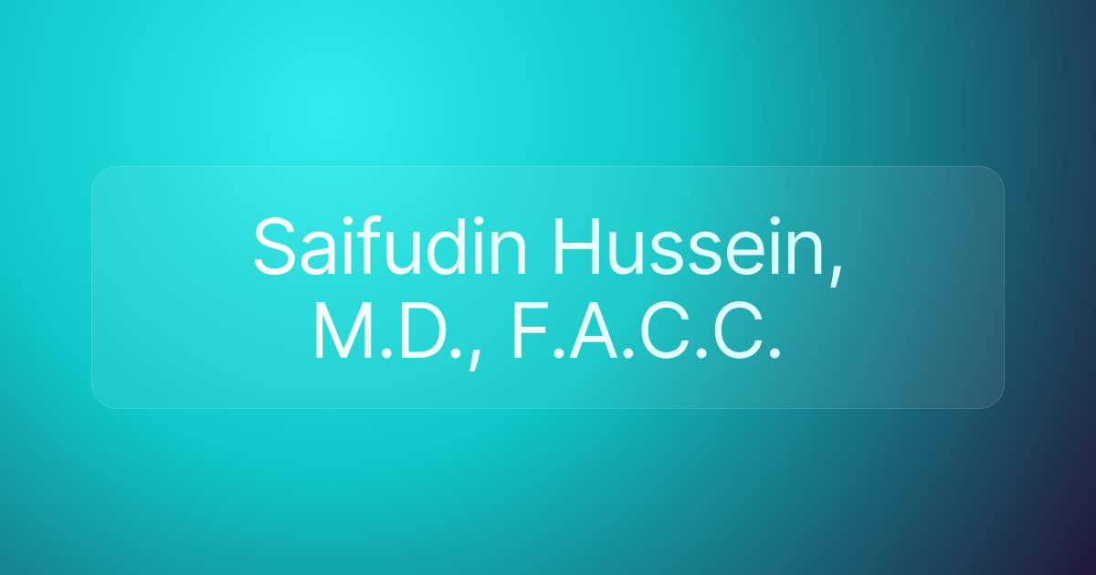 Saifudin Hussein, M.D., F.A.C.C.