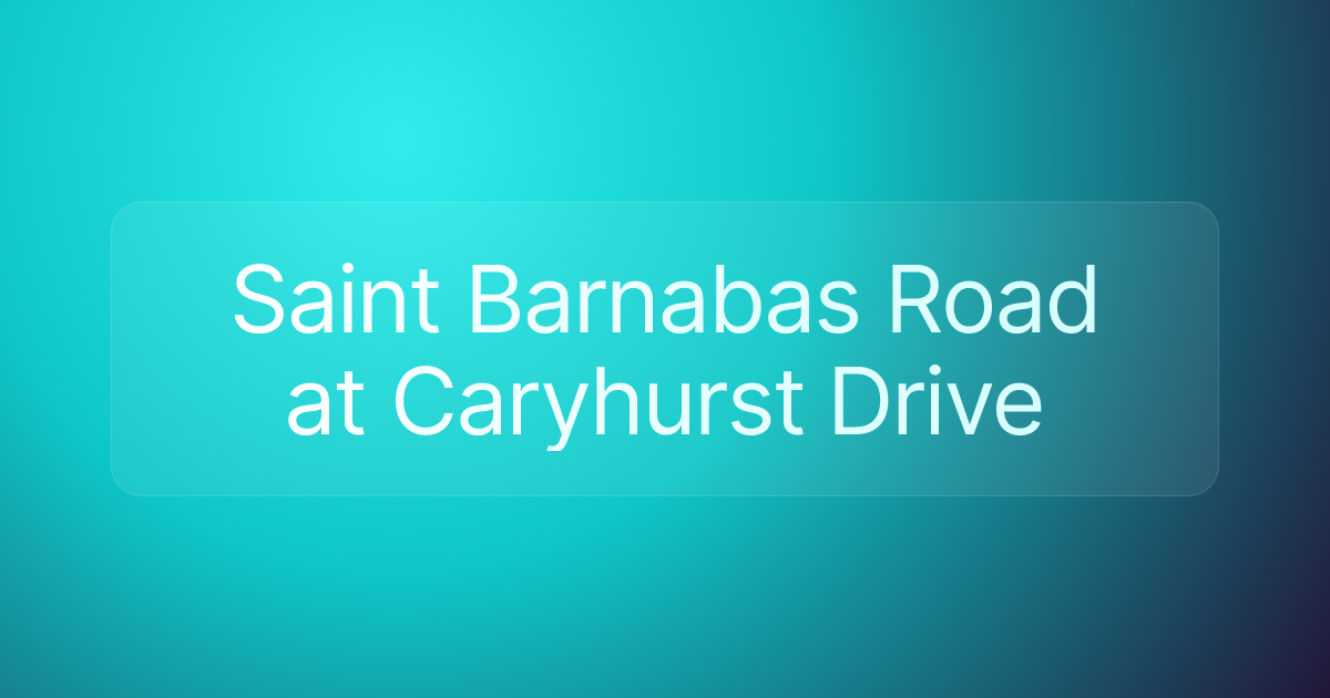 Saint Barnabas Road at Caryhurst Drive