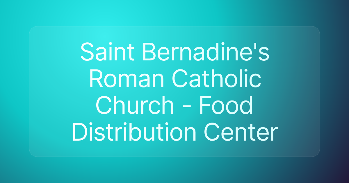 Saint Bernadine's Roman Catholic Church - Food Distribution Center