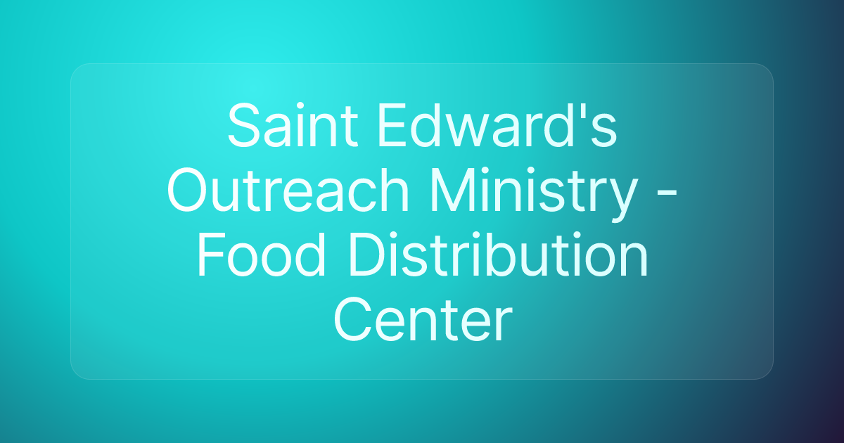 Saint Edward's Outreach Ministry - Food Distribution Center