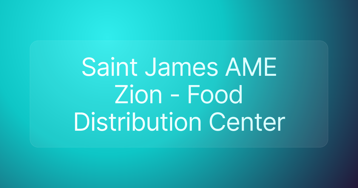Saint James AME Zion - Food Distribution Center
