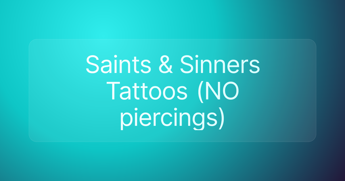 Saints & Sinners Tattoos (NO piercings)