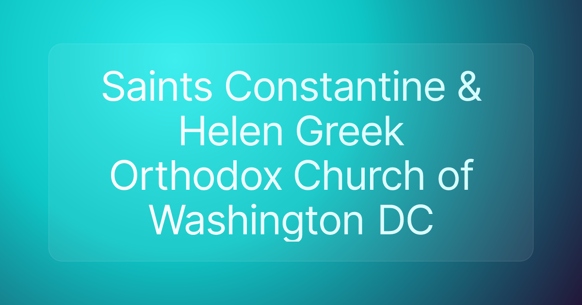 Saints Constantine & Helen Greek Orthodox Church of Washington DC