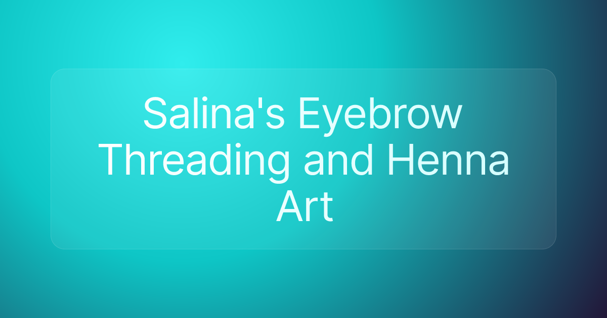 Salina's Eyebrow Threading and Henna Art