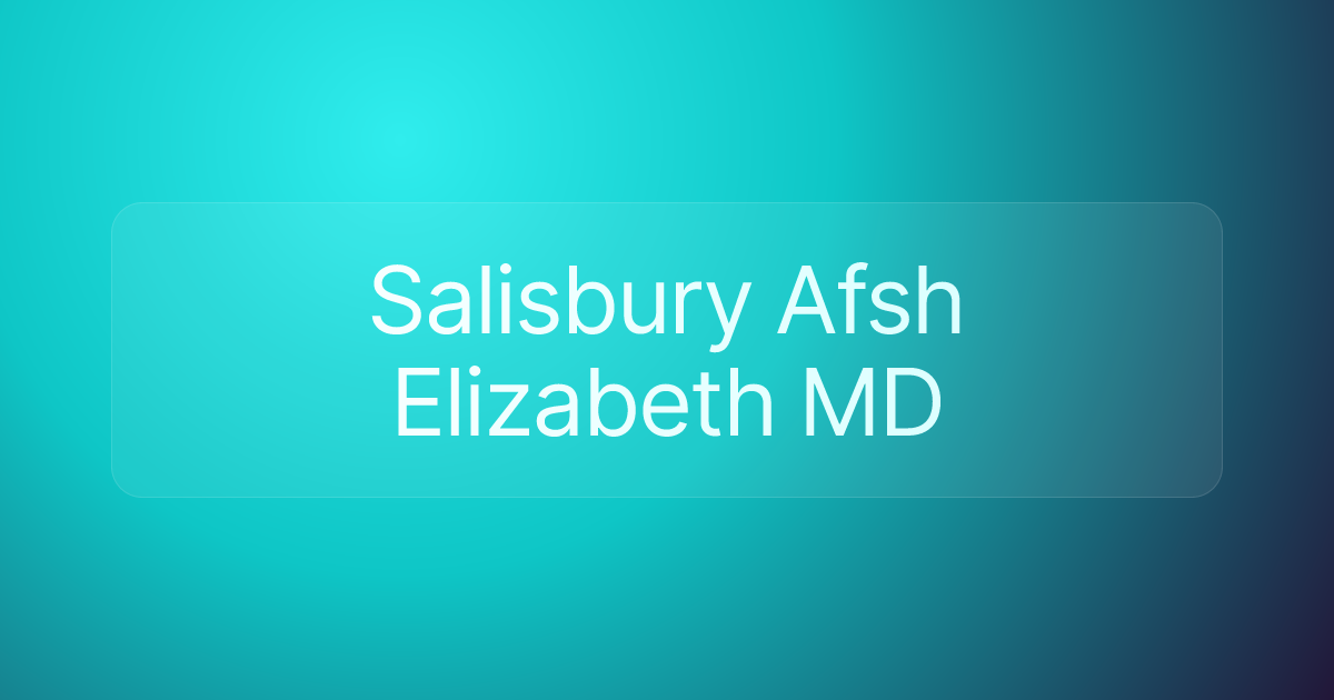 Salisbury Afsh Elizabeth MD