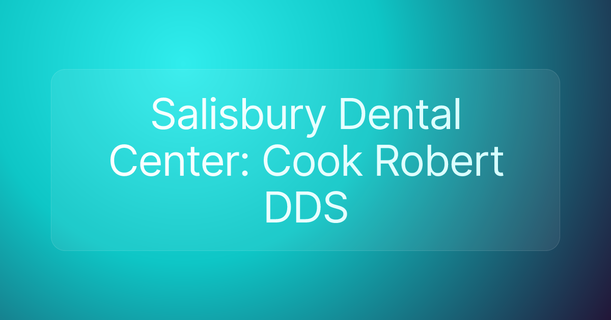 Salisbury Dental Center: Cook Robert DDS
