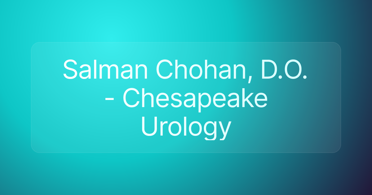 Salman Chohan, D.O. - Chesapeake Urology