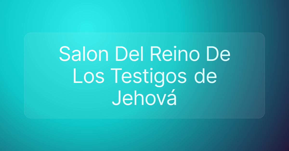 Salon Del Reino De Los Testigos de Jehová