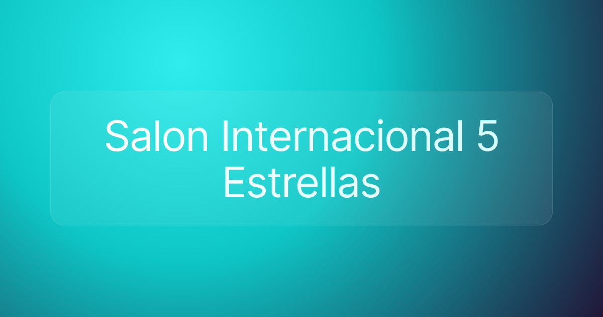 Salon Internacional 5 Estrellas