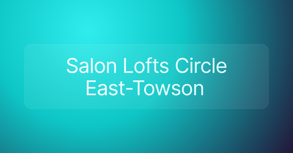 Salon Lofts Circle East-Towson