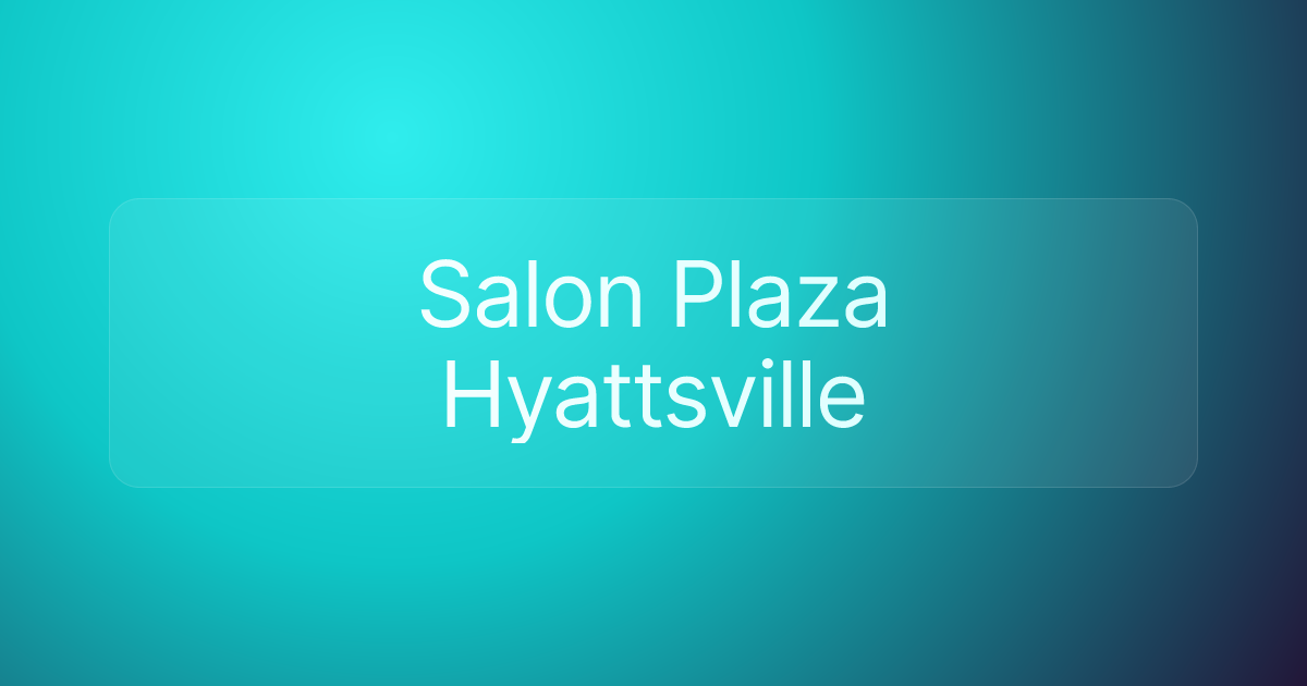 Salon Plaza Hyattsville